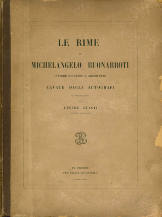 Le Rime di Michelangelo Buonarroti, Pittore, Scultore e Architetto, Cavate dagli Autografi.