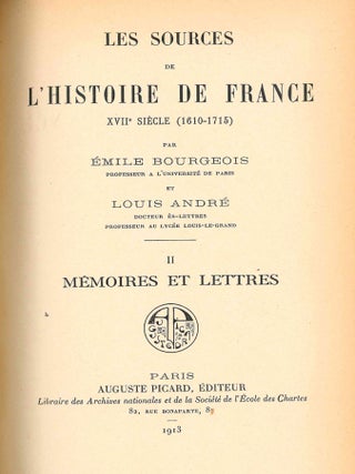 Les Sources de l'Histoire de France XVIIe Siècle (1610-1715). I. Géographie et Histoires Générales. II. Mémoires et Lettres. III. Biographies. IV. Journaux et Pamphlets. V. Histoire Politique et Militaire. VI. Histoire Maritime et Coloniale, Histoire Religieuse. VII. Histoire Économiquie, Histoire Administrative. VIII. Histoire Provinciale et Locale, Essai sur les Sources Étrangères, Additions et Corrections, Table Générale.