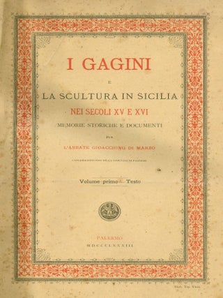 I Gagini e la Scultura in Sicilia nei Secoli XV e XVI. Memorie Storiche e Documenti.