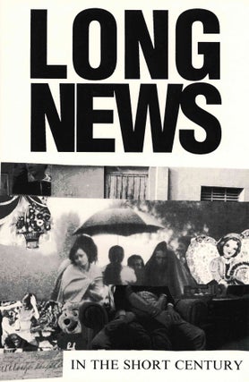 Long News: In the Short Century. Volume I, No. 1 (1991) through No. 5 (1994) (all published).