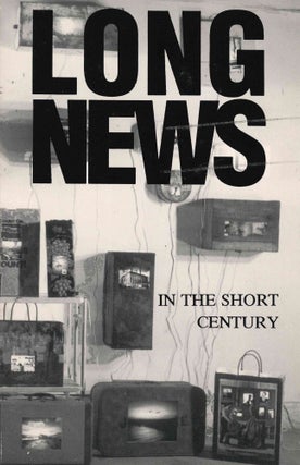 Long News: In the Short Century. Volume I, No. 1 (1991) through No. 5 (1994) (all published).