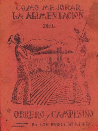 Book ID: 53580 Como Mejorar la Alimentacion del Obrero y Campesino. (Title from cover.)...