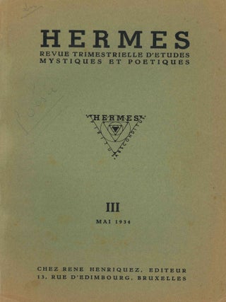 Hermès. Revue trimestrielle d'études mystiques et poétiques. Later subtitle: Mystique - Poesie - Philosophie. 1ère série, No. 1 (Juin 1933) through 3ème série, No. e (November 1939).