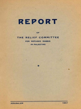 Report iber der tetikayt un oyfthuen fun dem Hilfs-komitet far di 18 yohr fun zeyn eksistents. Report of the Relief Committee for Refugee Rabbis in Palestine.